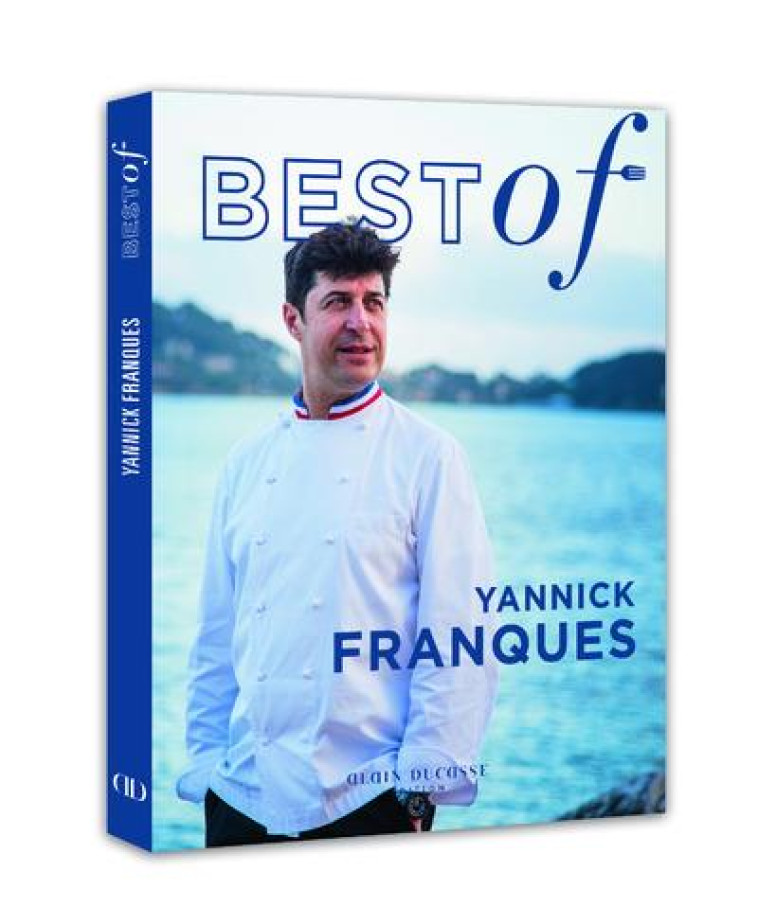 BEST OF YANNICK FRANQUES - FRANQUES YANNICK - Ed. Alain Ducasse