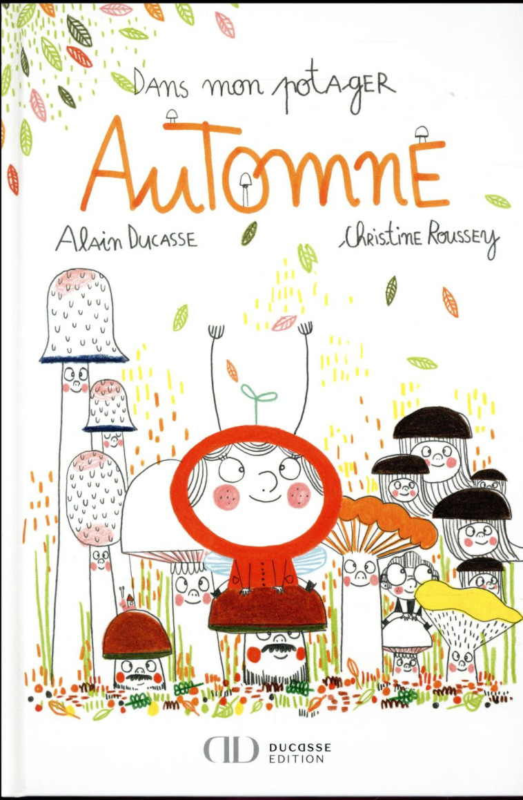 DANS MON POTAGER D'AUTOMNE - ROUSSEY/DUCASSE - Ed. Alain Ducasse