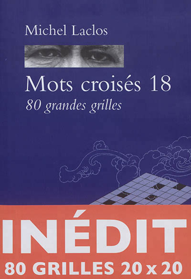 MOTS CROISES T.18  -  80 GRANDES GRILLES INEDITES - LACLOS MICHEL - Zulma