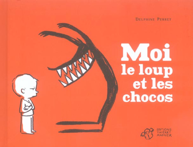 MOI, LE LOUP ET LES CHOCOS - PERRET DELPHINE - THIERRY MAGNIER