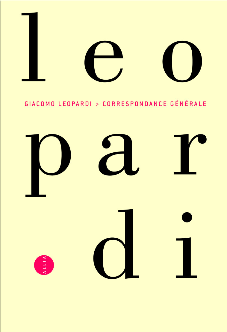 CORRESPONDANCE GENERALE [SOLDE] [SOLDE] - Giacomo LEOPARDI - ALLIA