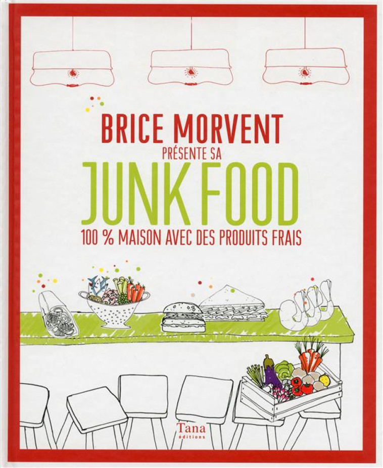 BRICE MORVENT PRESENTE SA JUNK FOOD 100% MAISON AVEC DES PRODUITS FRAIS - MORVENT BRICE - Tana