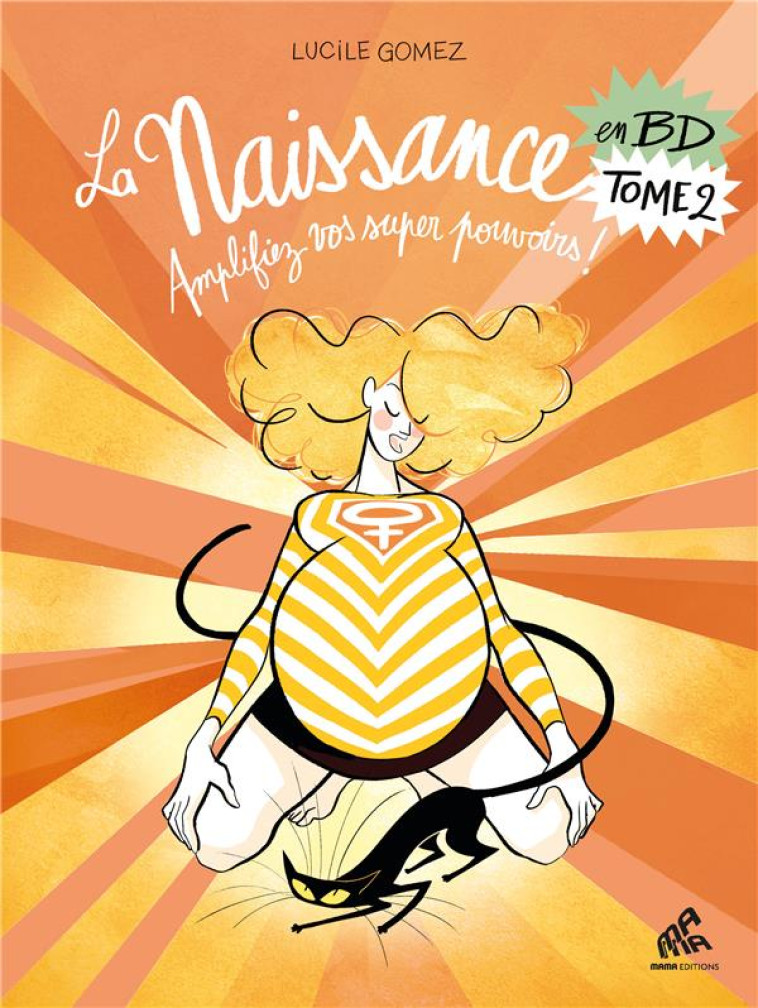 LA NAISSANCE EN BD T.2  -  AMPLIFIEZ VOS SUPER POUVOIRS ! - GOMEZ LUCILE - MAMAEDITIONS