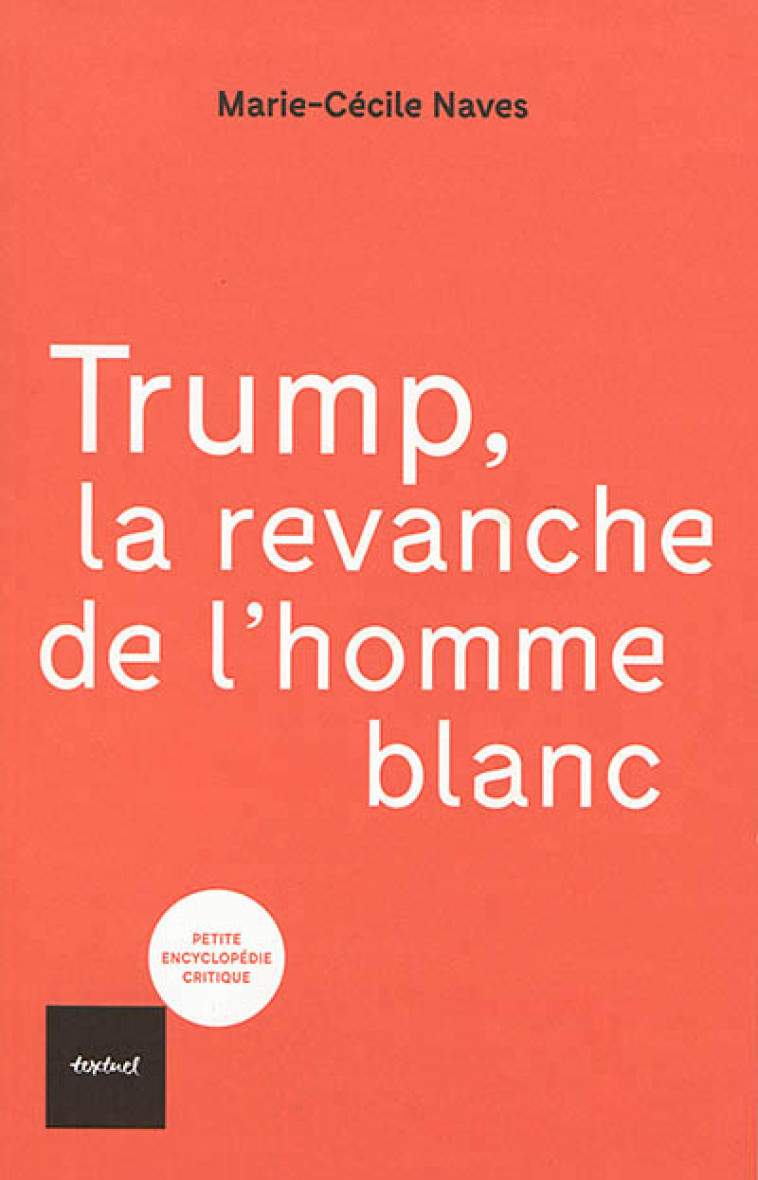 TRUMP, LA REVANCHE DE L'HOMME BLANC - NAVES MARIE-CECILE - TEXTUEL