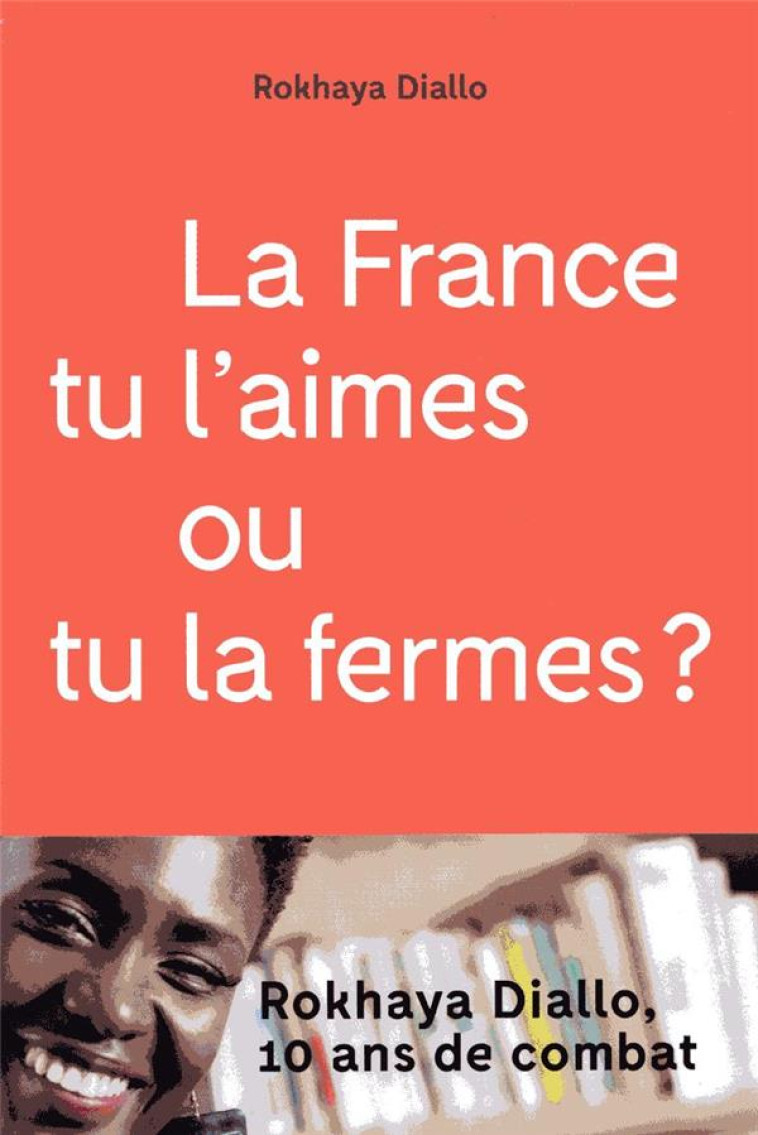 LA FRANCE TU L'AIMES OU TU LA FERMES - DIALLO ROKHAYA - TEXTUEL