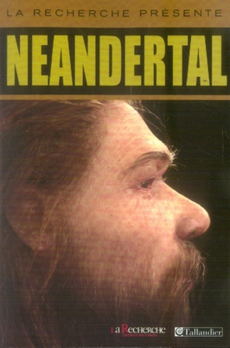 LA RECHERCHE PRESENTE... NEANDERTAL - COLLECTIF - TALLANDIER