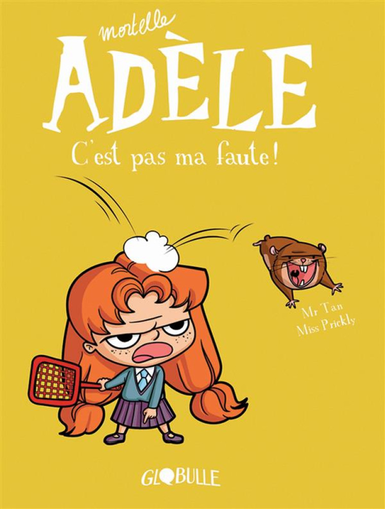 MORTELLE ADELE T.3  -  C'EST PAS MA FAUTE ! - MR TAN/MISS PRICKLY - Tourbillon