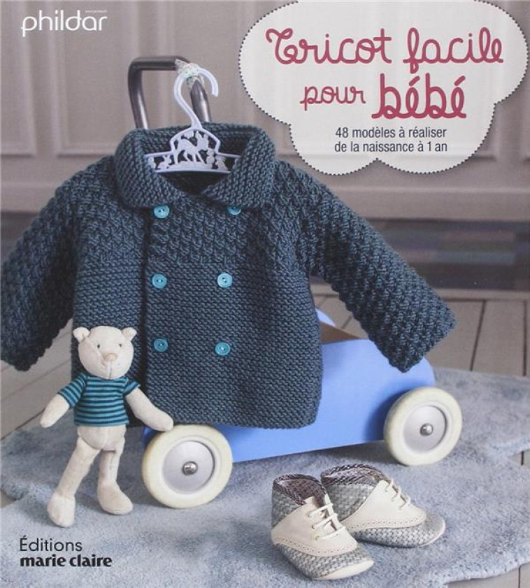 TRICOT FACILE POUR BEBE  -  48 MODELES A REALISER DE LA NAISSANCE A 1 AN - XXX - Marie-Claire