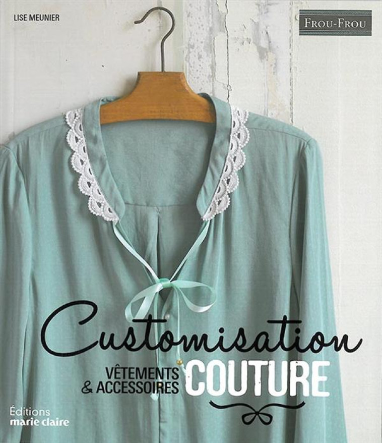 CUSTOMISATION COUTURE - MEUNIER LISE - Marie-Claire