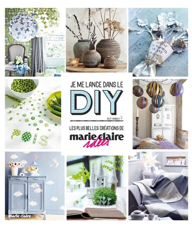 JE ME LANCE DANS LE DIY (DO IT YOURSELF)  -  LES PLUS BELLES CREATIONS MARIE CLAIRE IDEES - MARIE CLAIRE IDEES - Marie-Claire