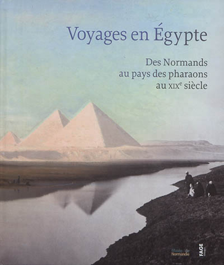 VOYAGES EN EGYPTE AU XIXE SIECLE - COLLECTIF - Fage éd.