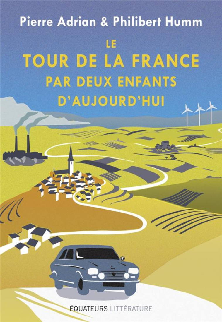 LE TOUR DE LA FRANCE PAR DEUX ENFANTS D'AUJOURD'HUI - ADRIAN/ PIERRE / HUM - DES EQUATEURS