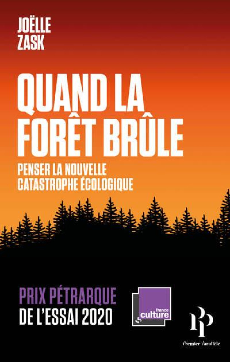 QUAND LA FORET BRULE  -  PENSER LA NOUVELLE CATASTROPHE ECOLOGIQUE - ZASK JOELLE - 1ER PARALLELE