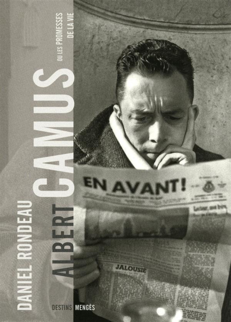 ALBERT CAMUS  -  OU LES PROMESSES DE LA VIE - RONDEAU DANIEL - MENGES