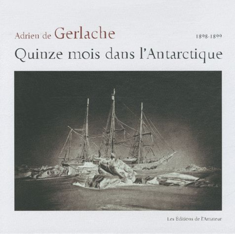 QUINZE MOIS DANS ANTARCTIQUE - GERLACHE ADRIEN DE - SABINE BOURGEY