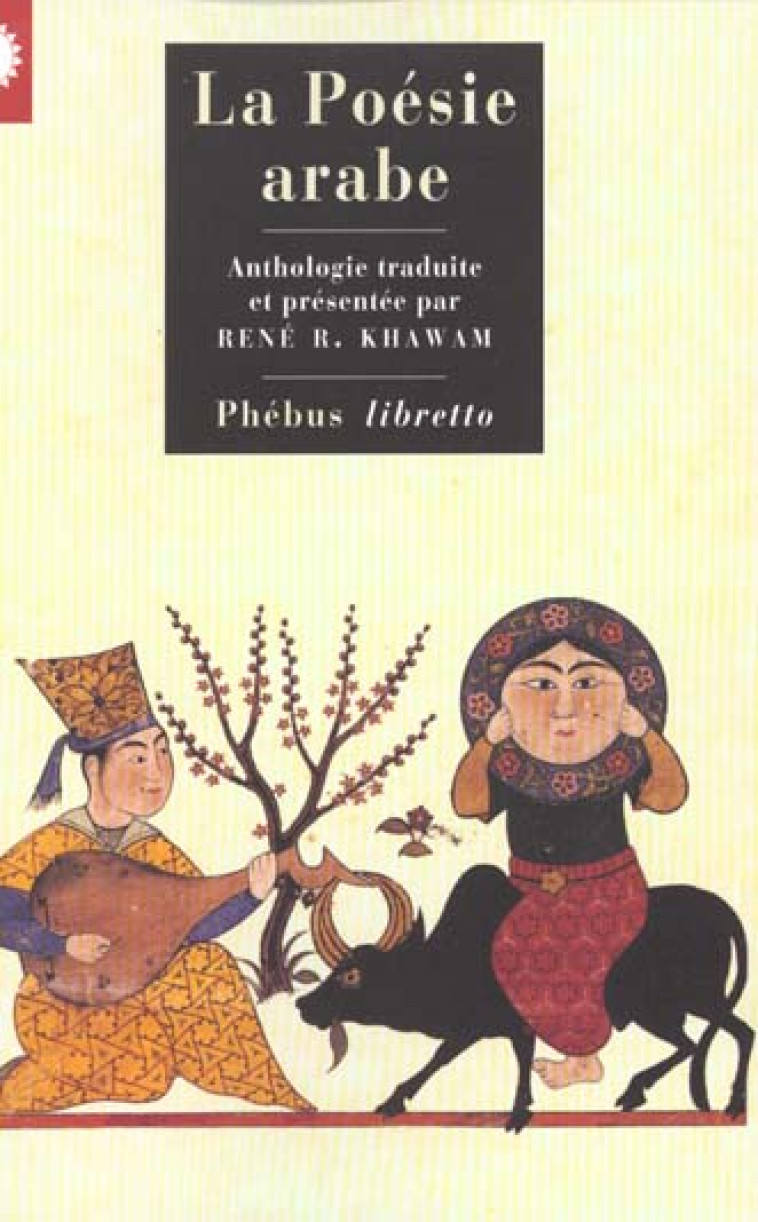 LA POESIE ARABE  -  ANTHOLOGIE - R. KHAWAM RENE - PHEBUS