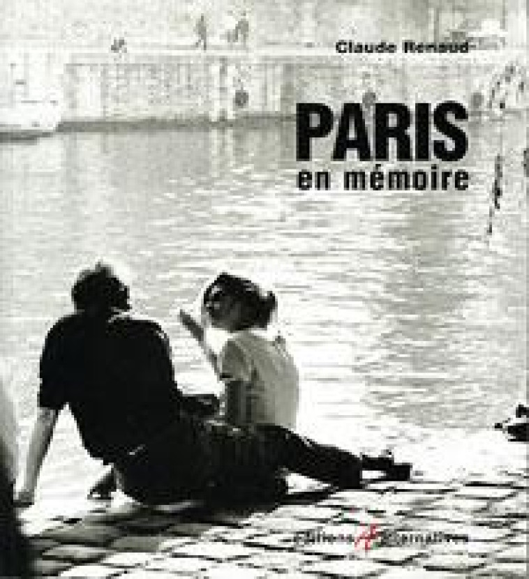 PARIS EN MEMOIRE - RENAUD CLAUDE - ALTERNATIVES