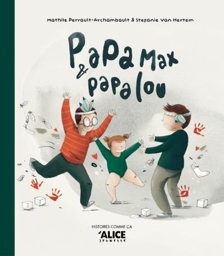 PAPA MAX ET PAPA LOU - PERRAULT-ARCHAMBAULT - ALICE