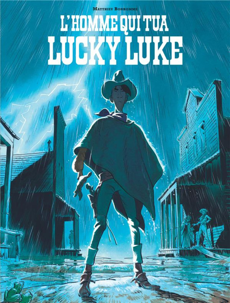 LES AVENTURES DE LUCKY LUKE D'APRES MORRIS  -  L'HOMME QUI TUA LUCKY LUKE - BONHOMME MATTHIEU - Lucky comics