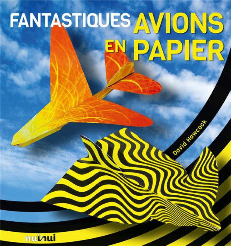 FANTASTIQUES AVIONS EN PAPIER - XXX - Nuinui