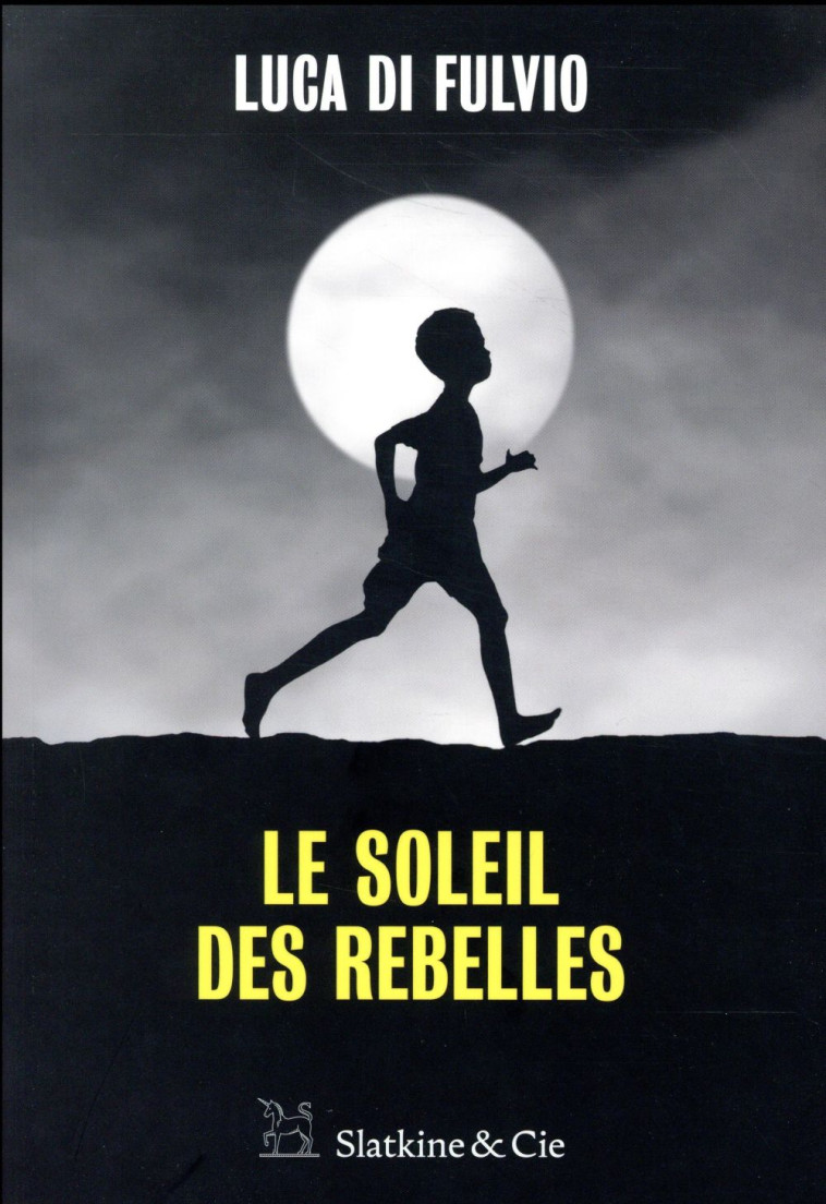 LE SOLEIL DES REBELLES - DI FULVIO/BRUN - SLATKINE