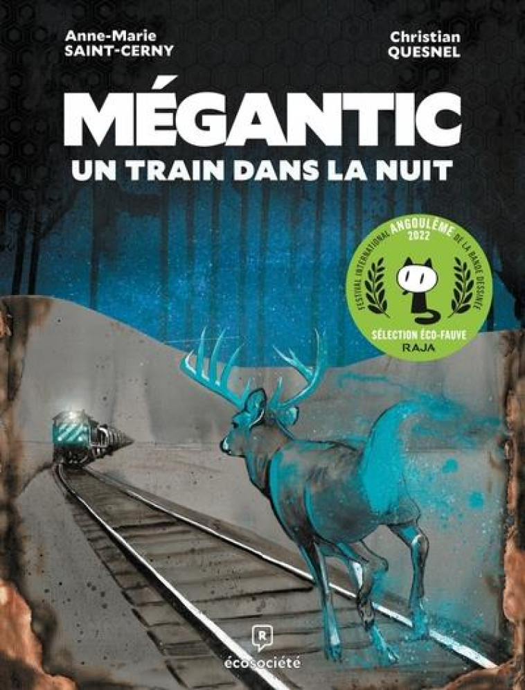 MEGANTIC, UN TRAIN DANS LA NUIT - QUESNEL/SAINT-CERNY - ECOSOCIETE