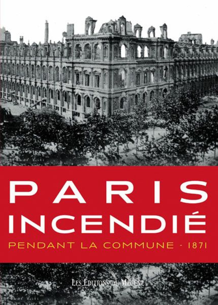 PARIS INCENDIE PENDANT LA COMMUNE - HENRI DE BLEIGNERIE - LE MECENE