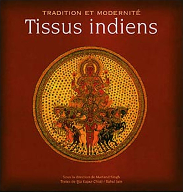 TISSUS INDIENS. TRADITION ET MODERNITE - Kapur Christi - MOREAU