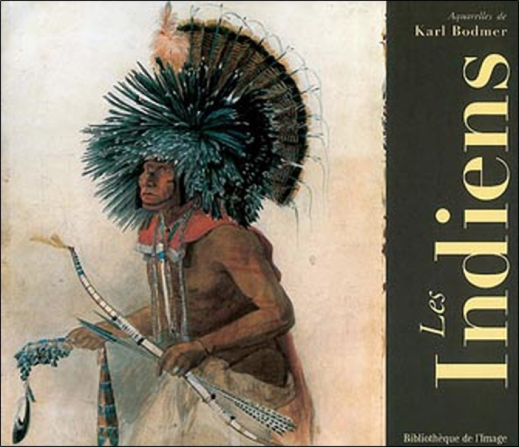 Indiens. Aquarelles de Karl Bodmer - Goetzmann W. - BIBLIO IMAGE