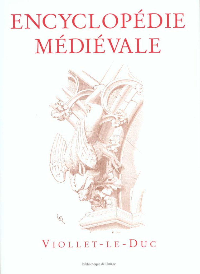 ENCYCLOPEDIE MEDIEVALE - VIOLLET-LE-DUC - BIBLIO IMAGE