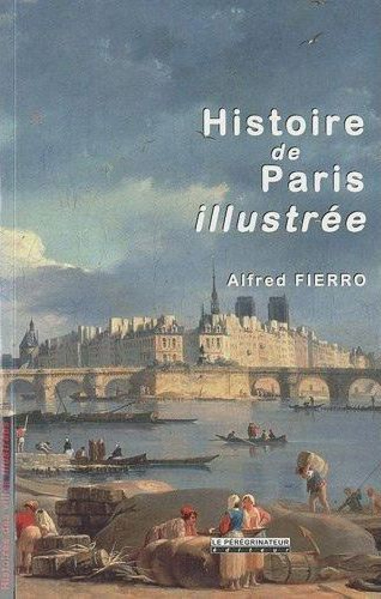 HISTOIRE DE PARIS ILLUSTREE - FIERRO ALFRED - PEREGRINATEUR