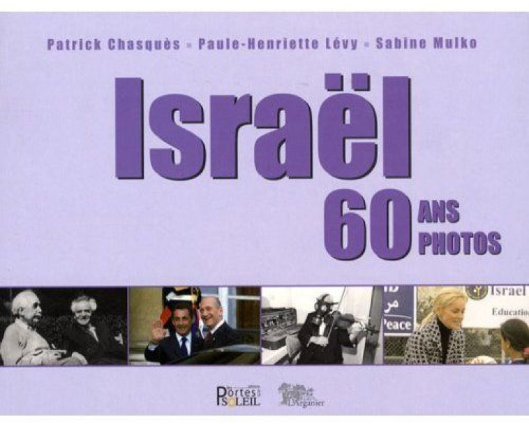 ISRAEL 60 ANS, 60 PHOTOS - COLLECTIF - ARGANIER