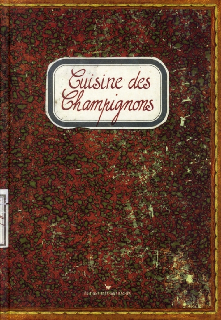 CUISINE DES CHAMPIGNONS - SONIA EZGULIAN - STEPHANE BACHES