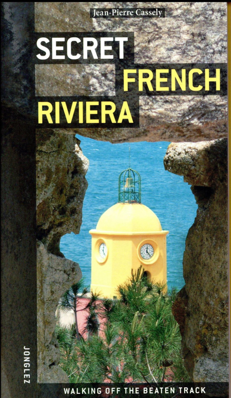 SECRET FRENCH RIVIERA - CASSELY JEAN-PIERRE - JONGLEZ