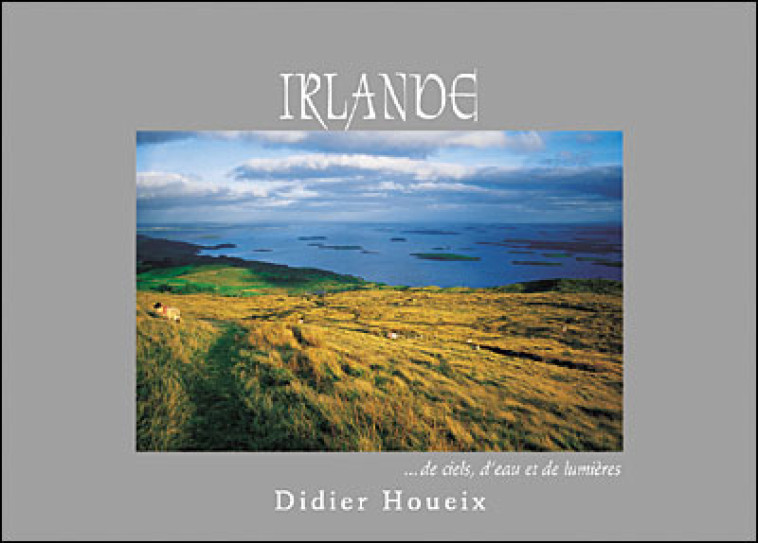 IRLANDE, DE CIELS, D'EAU ET DE LUMIERES - DIDIER HOUEIX - CACIMBO