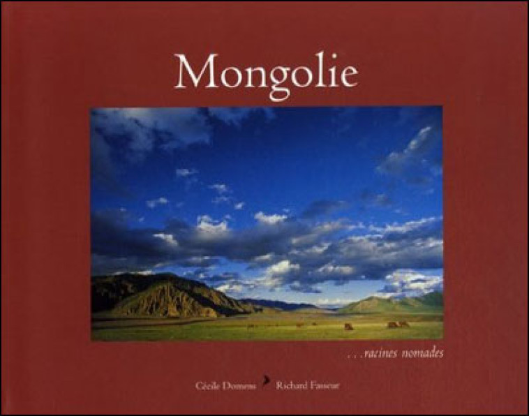 MONGOLIE, RACINES NOMADES - DOMENS. CECILE/ - CACIMBO