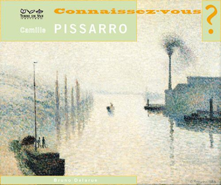 CONNAISSEZ VOUS ?  -  PISSARRO - BRUNO DELARUE - TERRE EN VUE