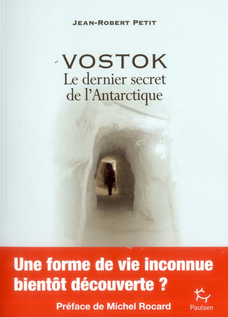 VOSTOK, LE DERNIER SECRET DE L'ANTARCTIQUE - PETIT JEAN ROBERT - Paulsen