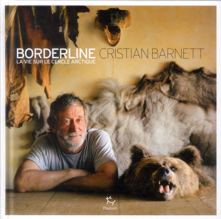 BORDERLINE  -  LA VIE SUR LE CERCLE ARCTIQUE - BARNETT CRISTIAN - Paulsen