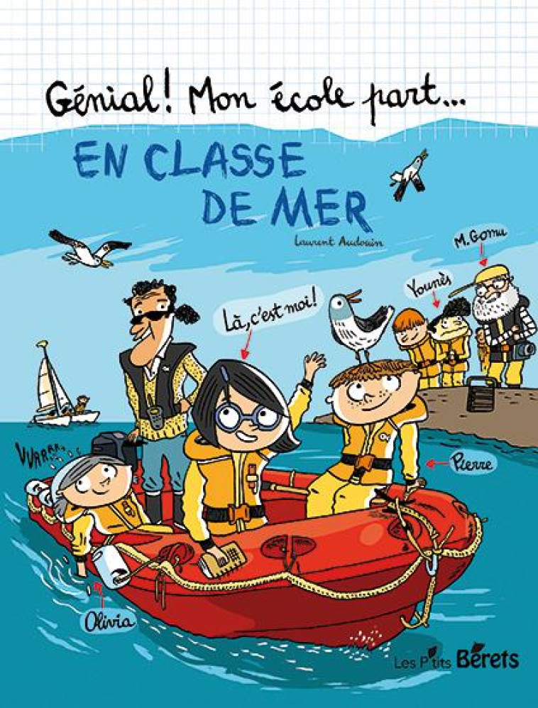 GENIAL ! MON ECOLE PART...  -  EN CLASSE DE MER - AUDOUIN LAURENT - P TITS BERETS