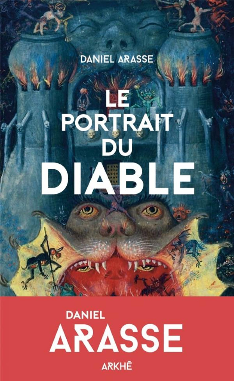 LE PORTRAIT DU DIABLE - ARASSE DANIEL - ARKHE