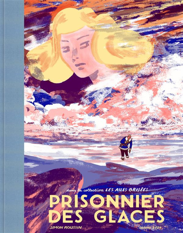 LES AILES BRISEES  -  PRISONNIER DES GLACES - ROUSSIN SIMON - 2024