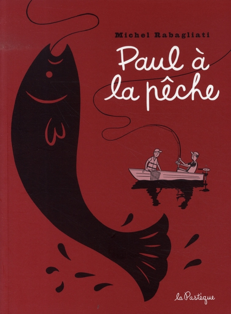 PAUL A LA PECHE - RABAGLIATI MICHEL - PASTEQUE