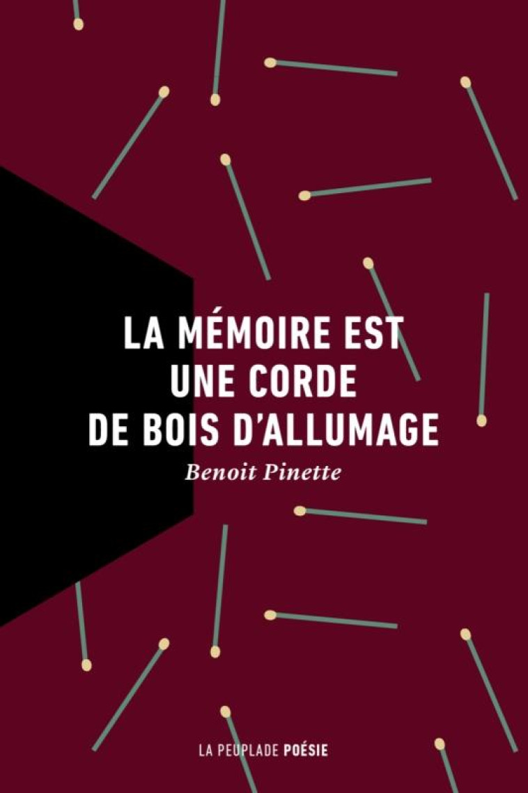 LA MEMOIRE EST UNE CORDE DE BOIS D'ALLUMAGE - PINETTE BENOIT - LA PEUPLADE