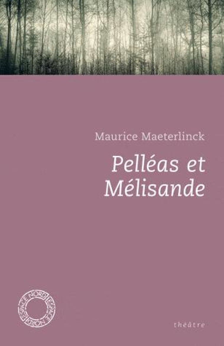 PELLEAS ET MELISANDE - MAETERLINCK/RONSE - ESPACE NORD