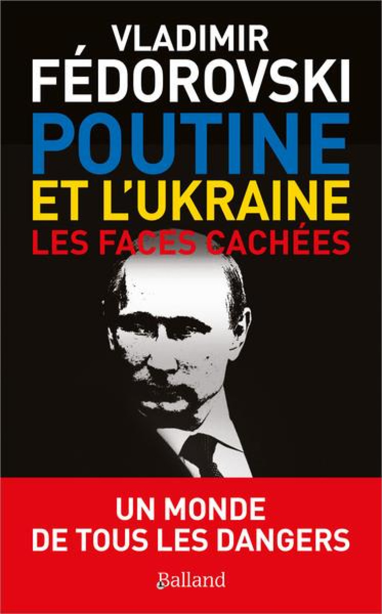 POUTINE ET L'UKRAINE  -  LES FACES CACHEES - FEDOROVSKI VLADIMIR - BALLAND