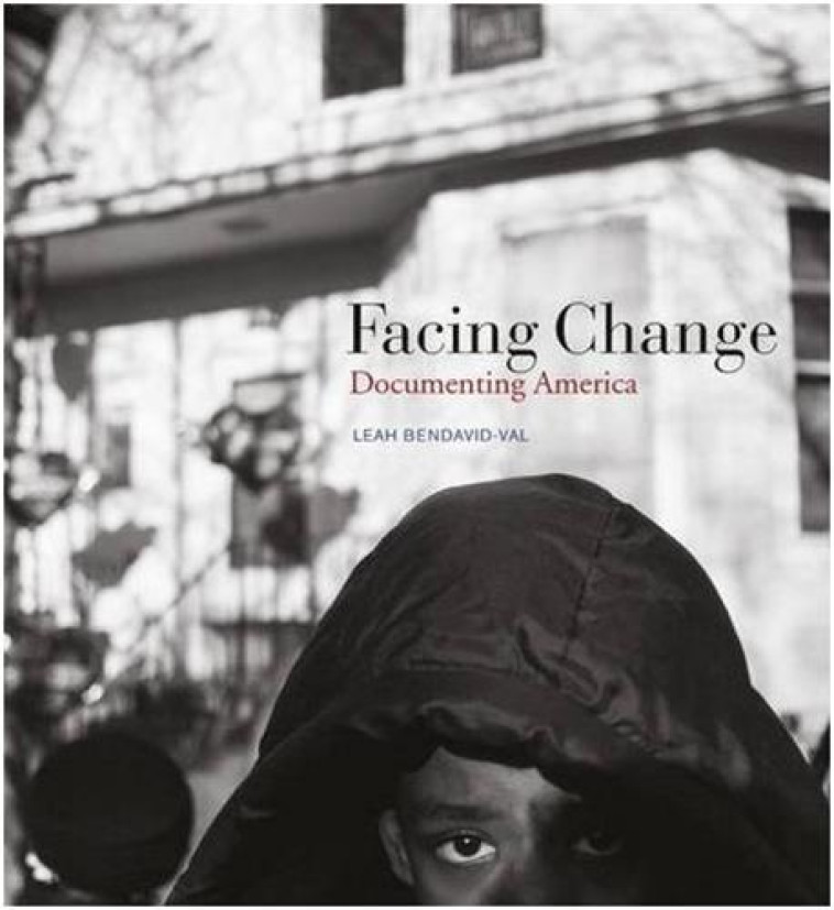 FACING CHANGE: DOCUMENTING AMERICA /ANGLAIS -  BENDAVID-VAL LEAH - PRESTEL