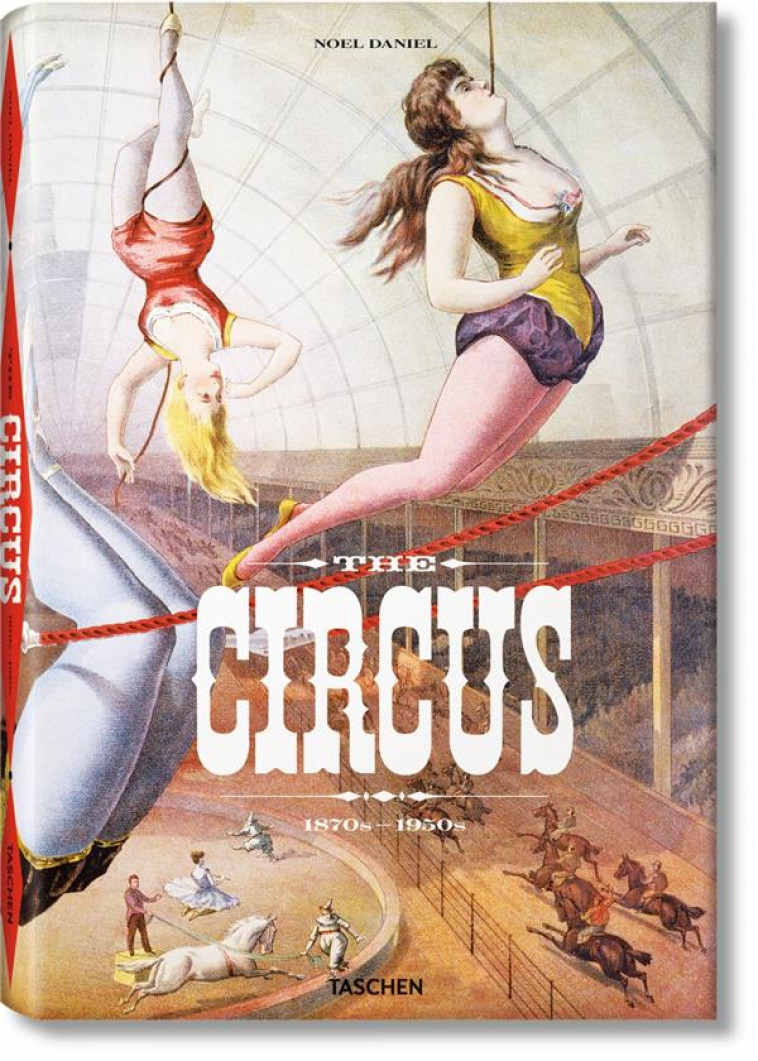 THE CIRCUS  -  1870-1950 - GRANFIELD/JANDO - TASCHEN