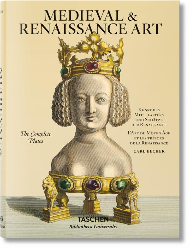 BECKER  -  L'ART DU MOYEN-AGE ET LES TRESORS DE LA RENAISSANCE - WARNCKE C-P. - Taschen