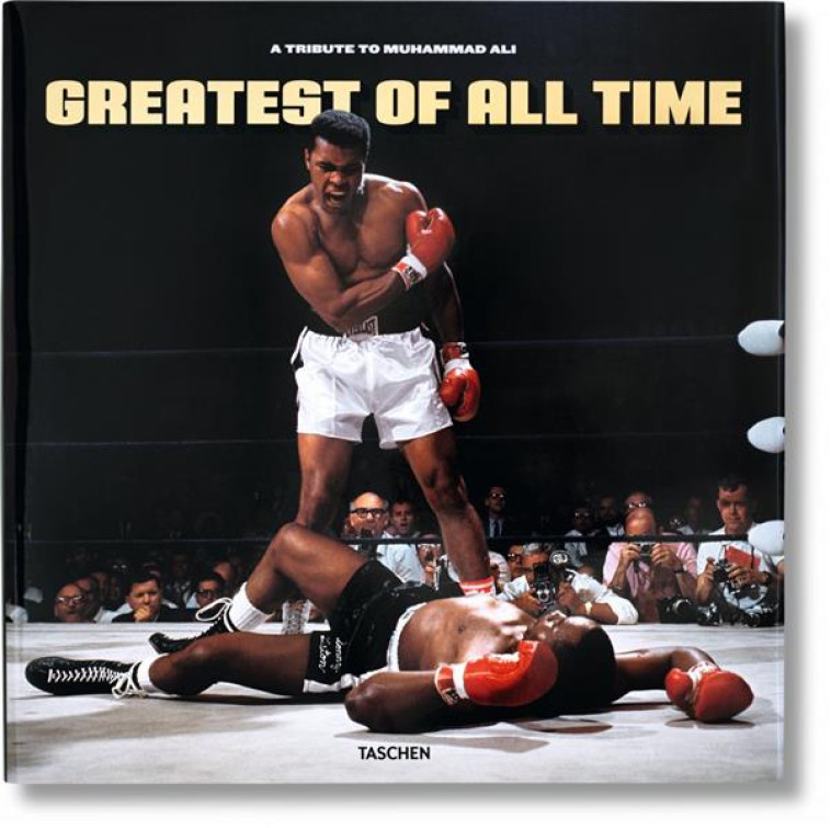 GREATEST OF ALL TIME  -  A TRIBUTE TO MUHAMMAD ALI - COLLECTIF - TASCHEN